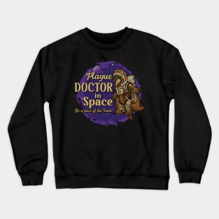 Plague Doctor in Space - Is the Doctor in? Crewneck Sweatshirt